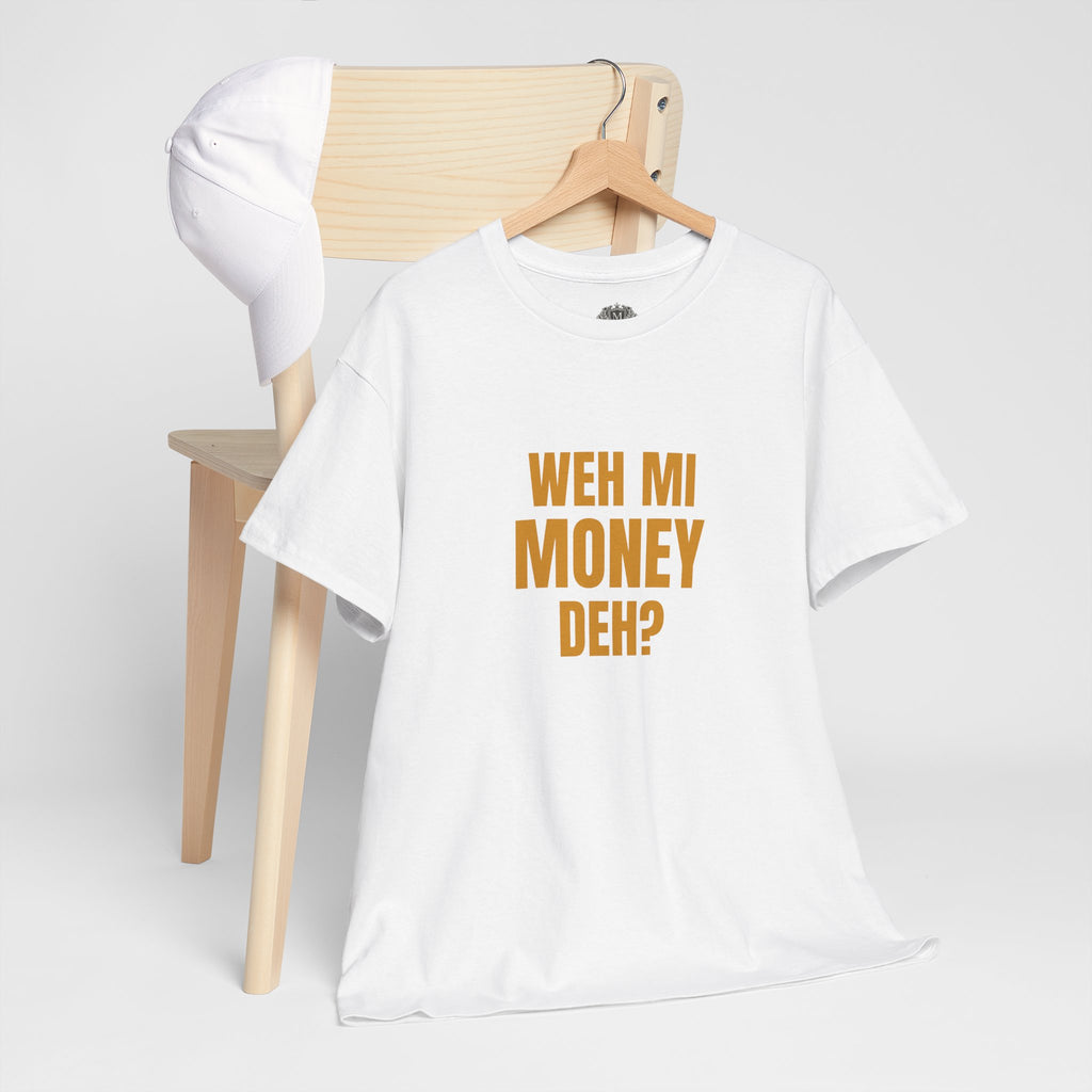 Weh Mi Money Deh? T-Shirt — Caribbean Creole Funny Graphic Tee