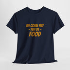 Foodie T‑Shirt – "Ah Come Hey Fuh De Food" Casual Graphic Tee
