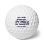 Golf Balls — 6-Pack "Don't Judge My Handicap… You're Looking For Your Ball Here Too"