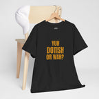 Yuh Dotish Or Wah? T-Shirt — Caribbean Creole Funny Graphic Tee