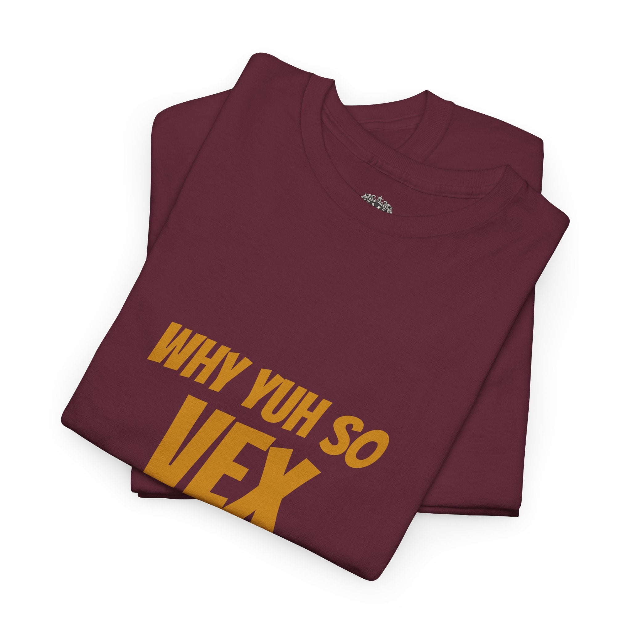 Graphic Tee — "Why Yuh So Vex" Bold Chest Text with Back Slogan