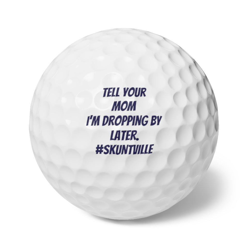 Golf Balls — 6-Pack "Tell Your Mom I'm Dropping By Later."