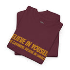 Believe In Yourself T-Shirt — "Believe in Yourself... Like Guyanese Believe in Limacol" Tee