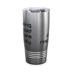 20oz Tumbler — "Fueling bad decisions responsibly." Travel Mug