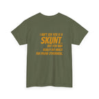 "I Ain’t Seh You is a Skunt" Bold Text Back Print