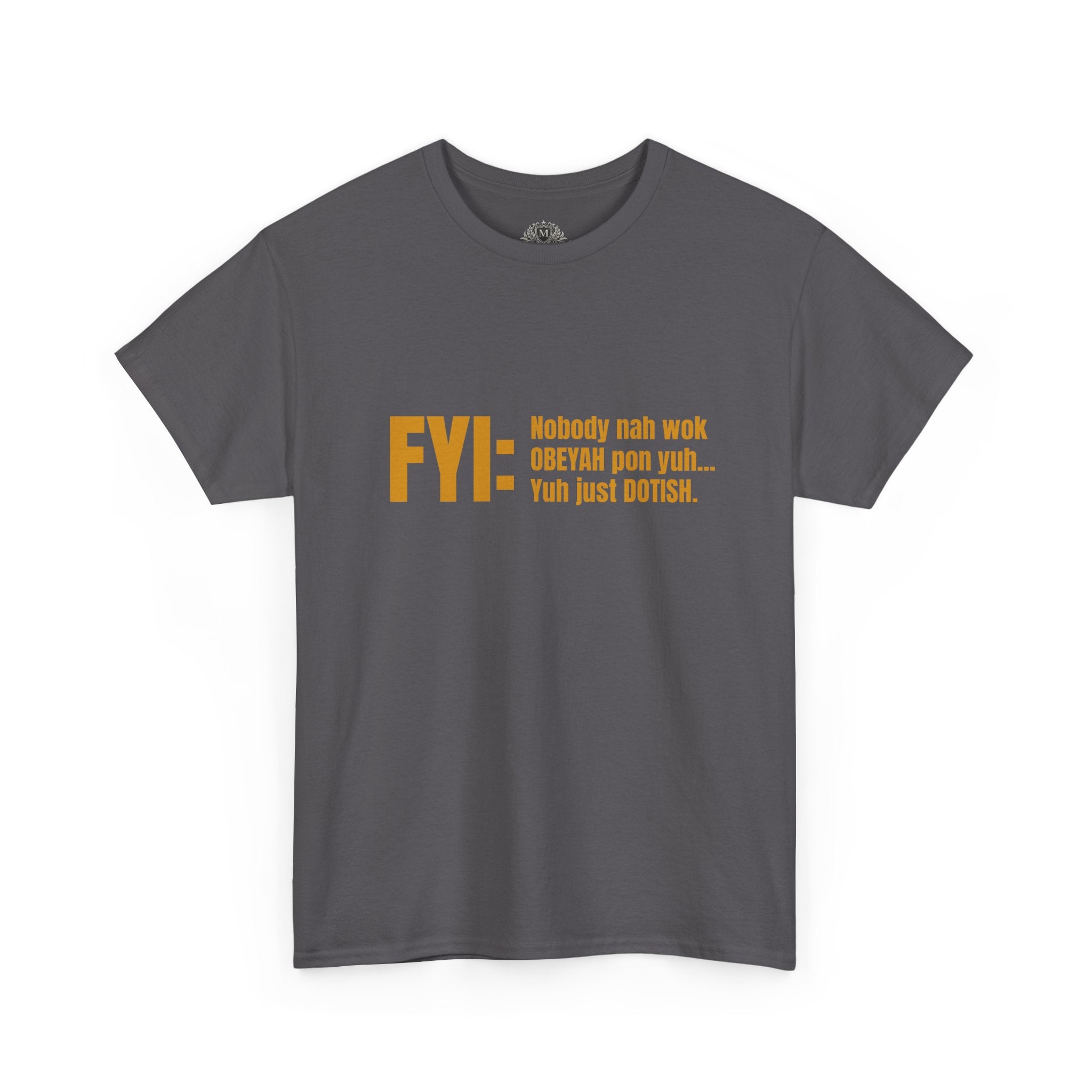 Guyanese Creole Tee — “FYI: Nobody nah wok OBEYAH pon yuh… Yuh just DOTISH.”