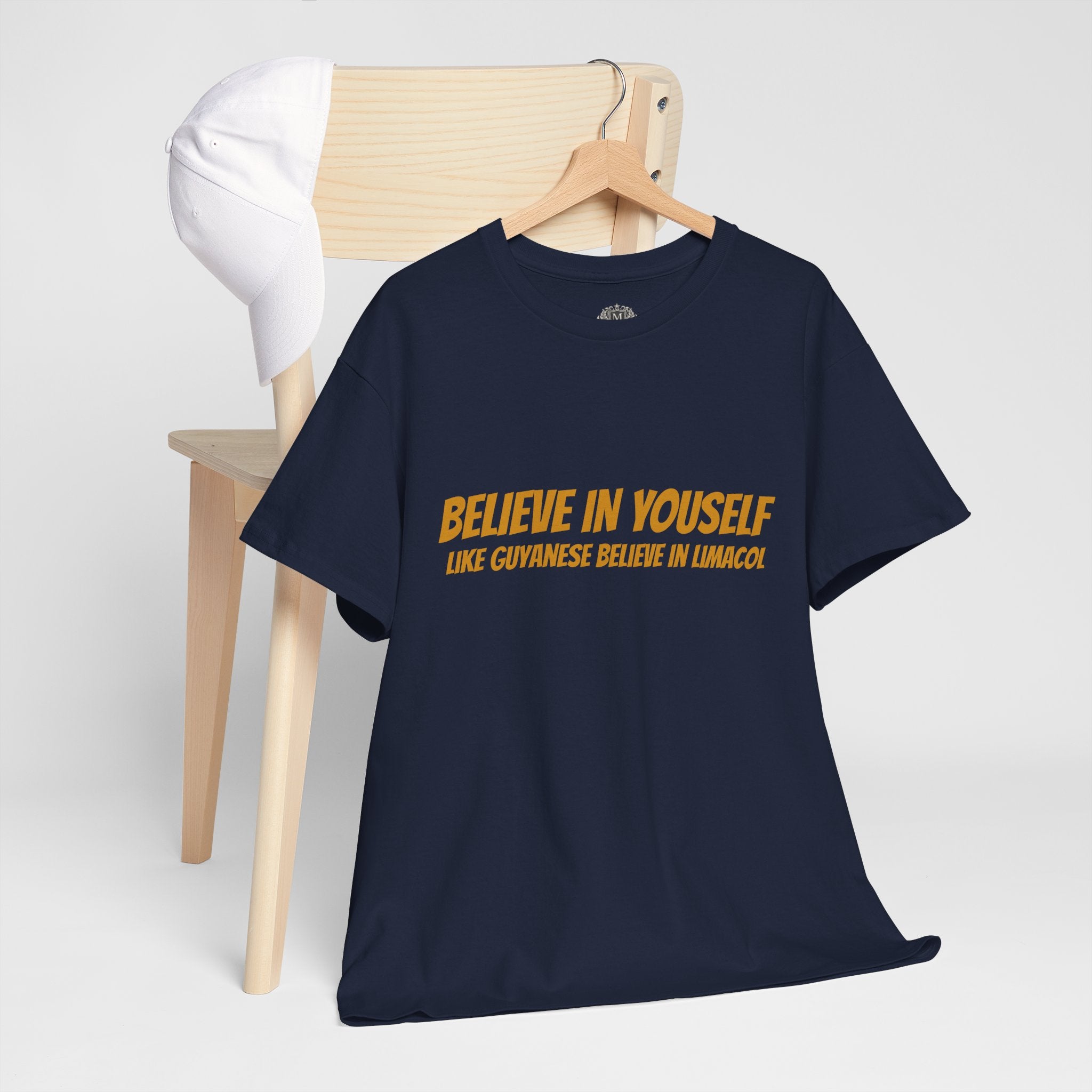 Believe In Yourself T-Shirt — "Believe in Yourself... Like Guyanese Believe in Limacol" Tee