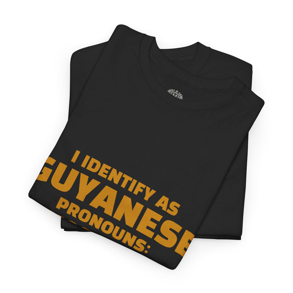 Guyanese Tee - "I Identify As Guyanese Pronouns: ALMOST/THERE" Shirt