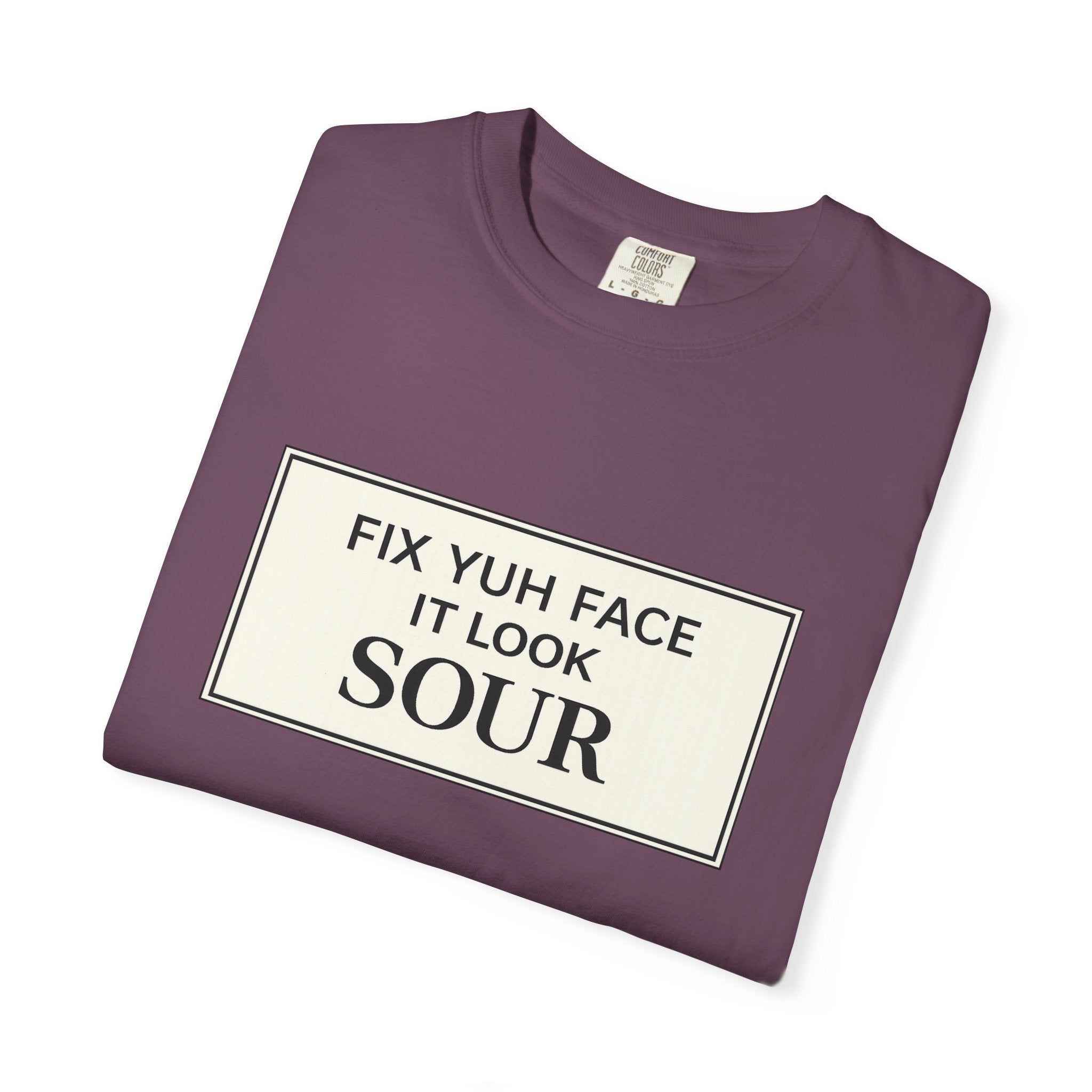 Fix Yuh Face It Look Sour — Unisex Graphic Tee