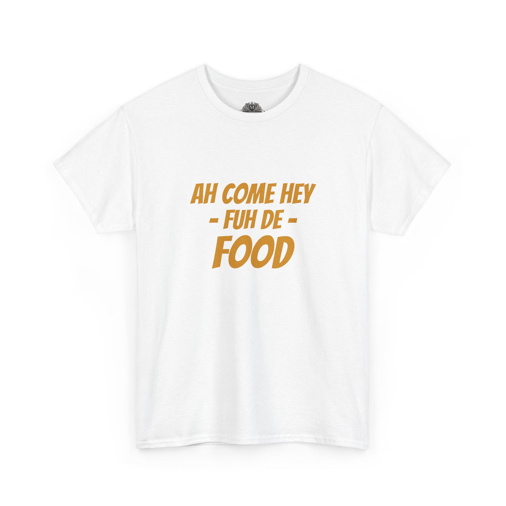 Foodie T‑Shirt – "Ah Come Hey Fuh De Food" Casual Graphic Tee