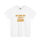 Foodie T‑Shirt – "Ah Come Hey Fuh De Food" Casual Graphic Tee