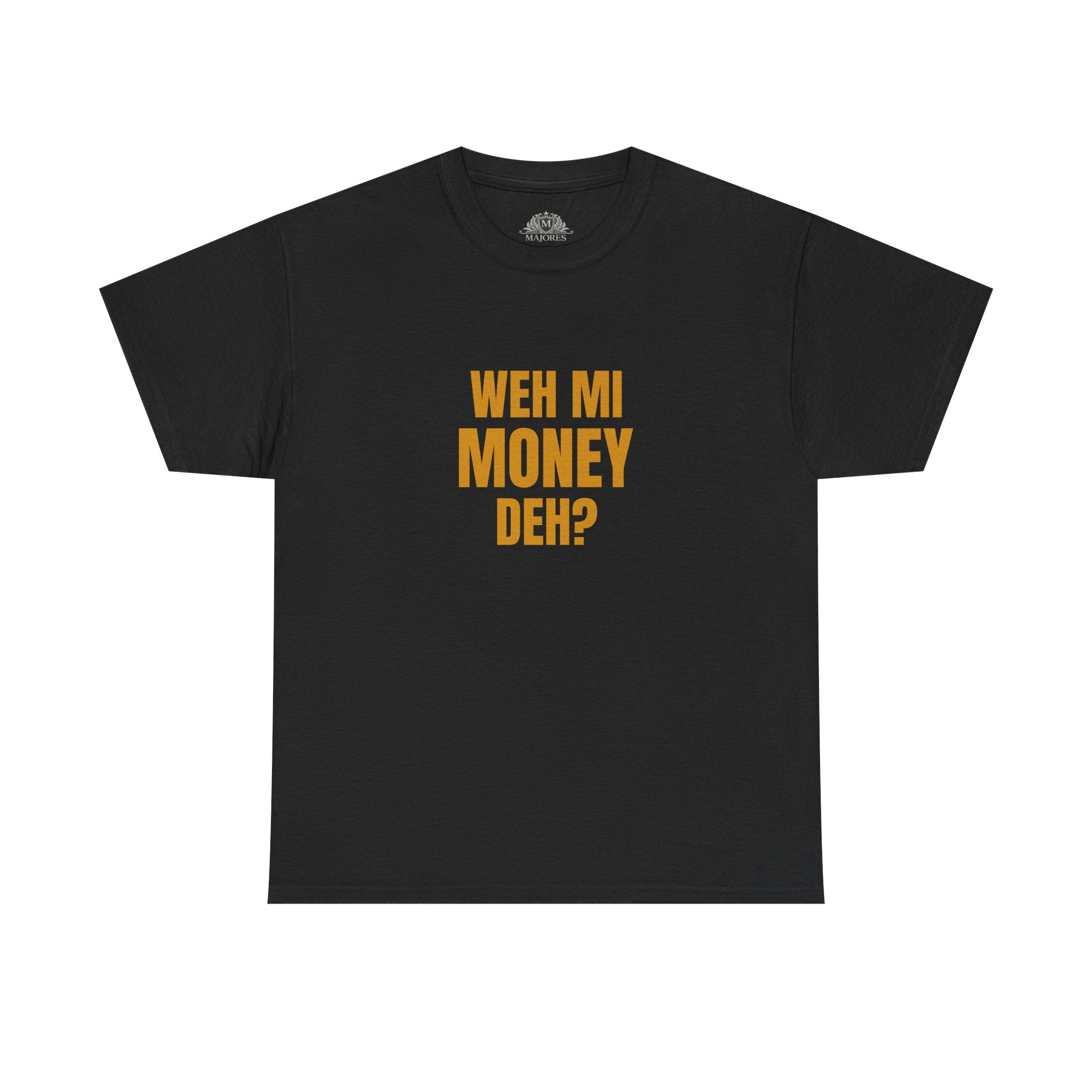 Weh Mi Money Deh? T-Shirt — Caribbean Creole Funny Graphic Tee