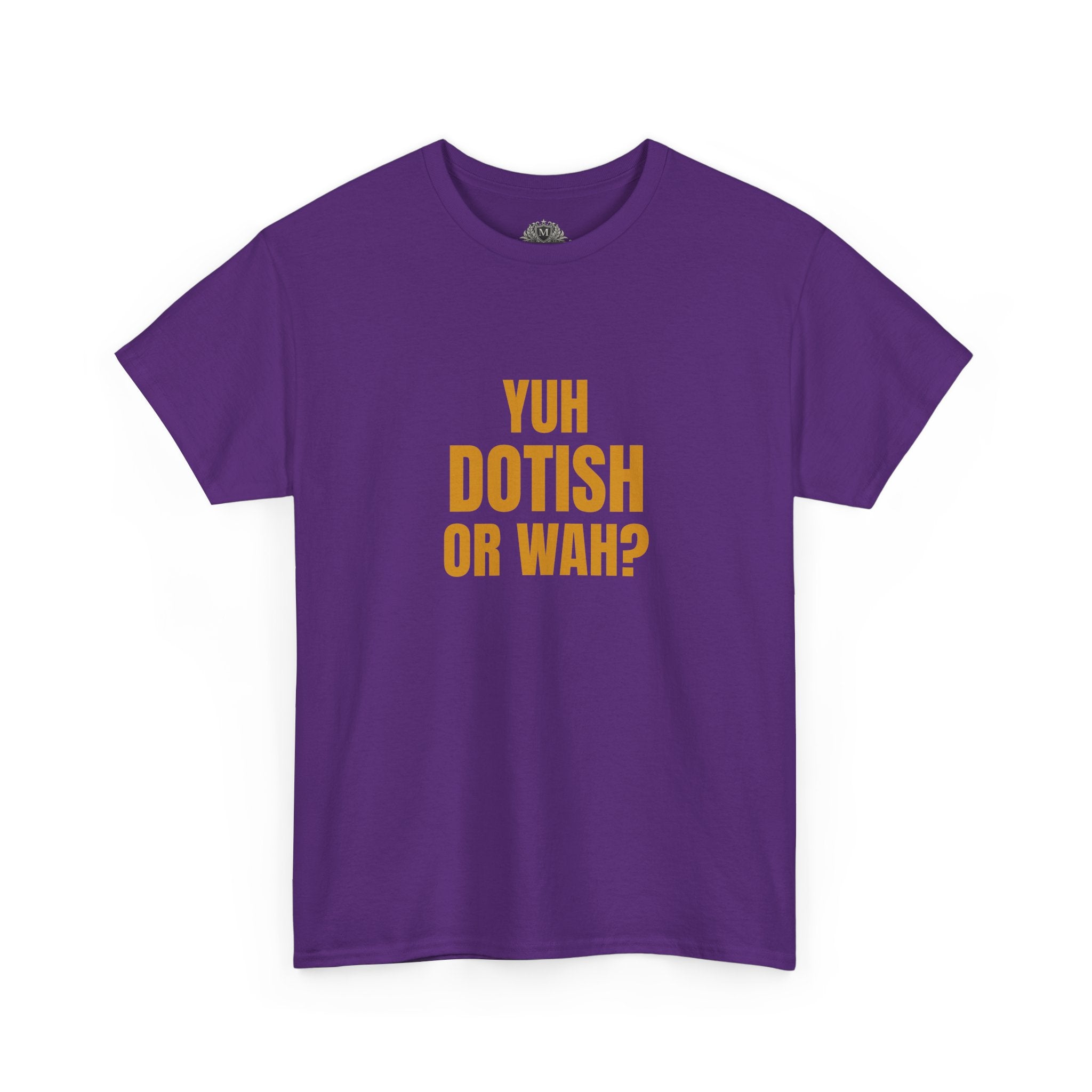 Yuh Dotish Or Wah? T-Shirt — Caribbean Creole Funny Graphic Tee