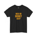 Weh Mi Money Deh? T-Shirt — Caribbean Creole Funny Graphic Tee