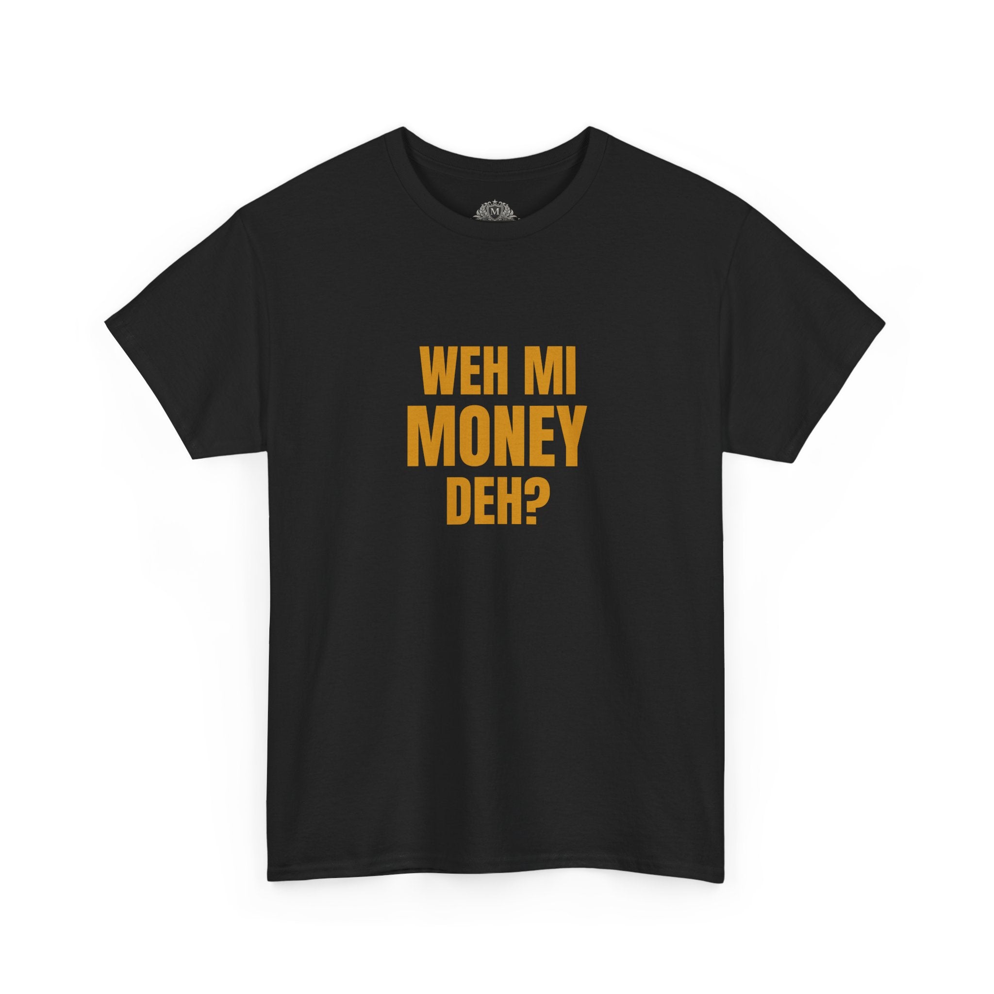 Weh Mi Money Deh? T-Shirt — Caribbean Creole Funny Graphic Tee