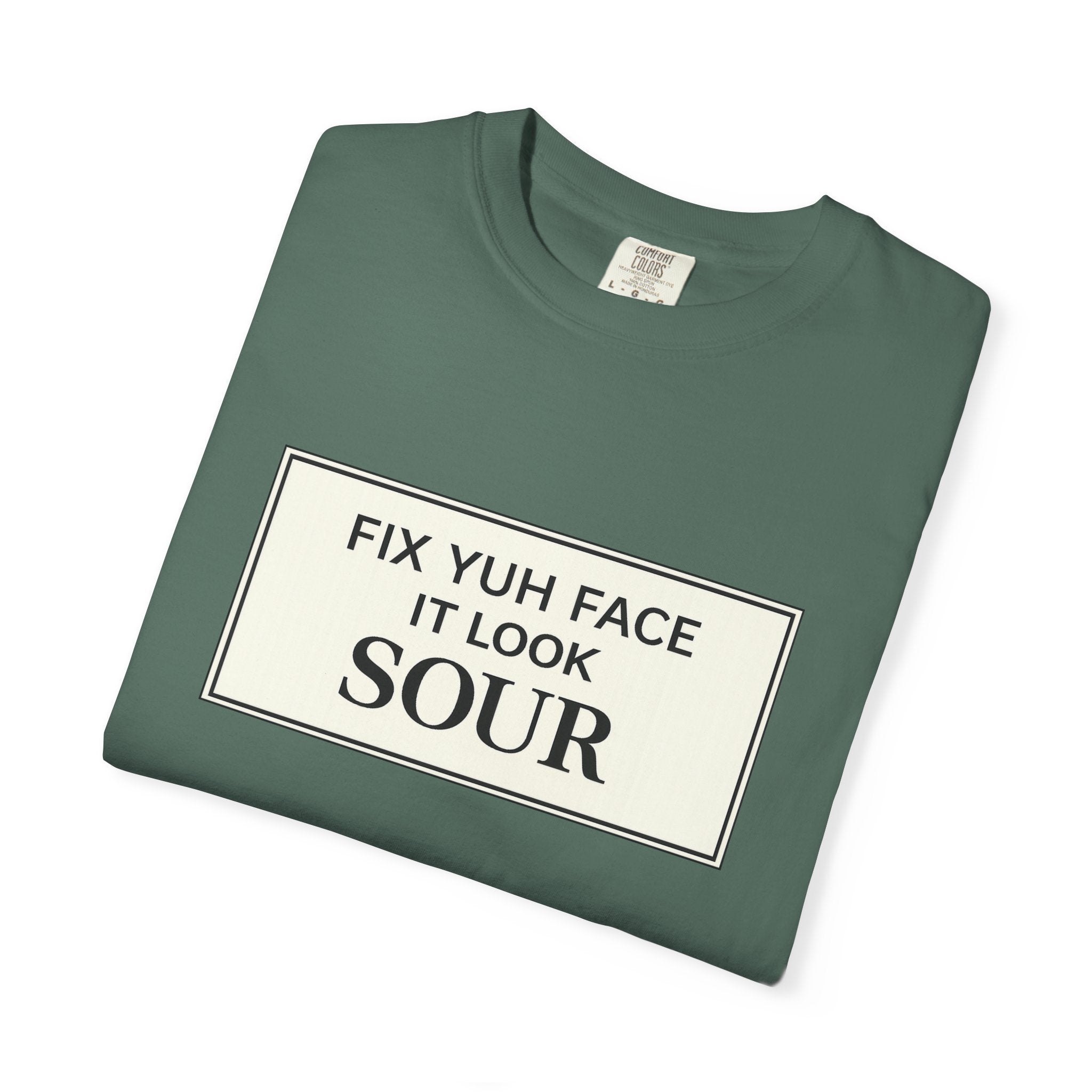 Fix Yuh Face It Look Sour — Unisex Graphic Tee