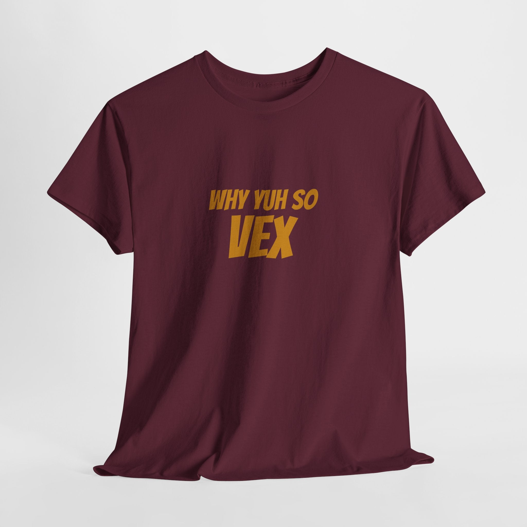 Graphic Tee — "Why Yuh So Vex" Bold Chest Text with Back Slogan