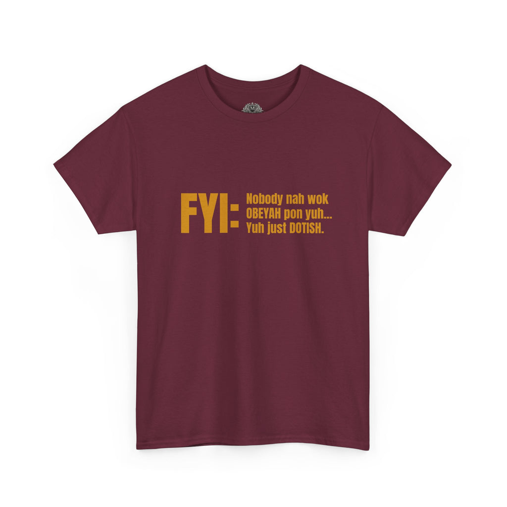 Guyanese Creole Tee — “FYI: Nobody nah wok OBEYAH pon yuh… Yuh just DOTISH.”