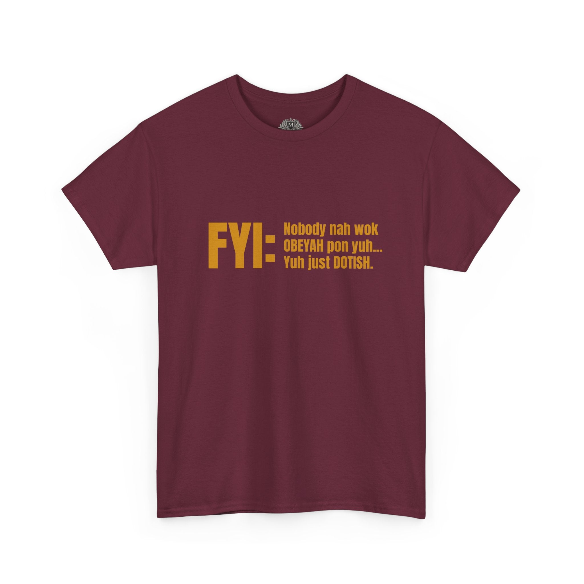 Guyanese Creole Tee — “FYI: Nobody nah wok OBEYAH pon yuh… Yuh just DOTISH.”