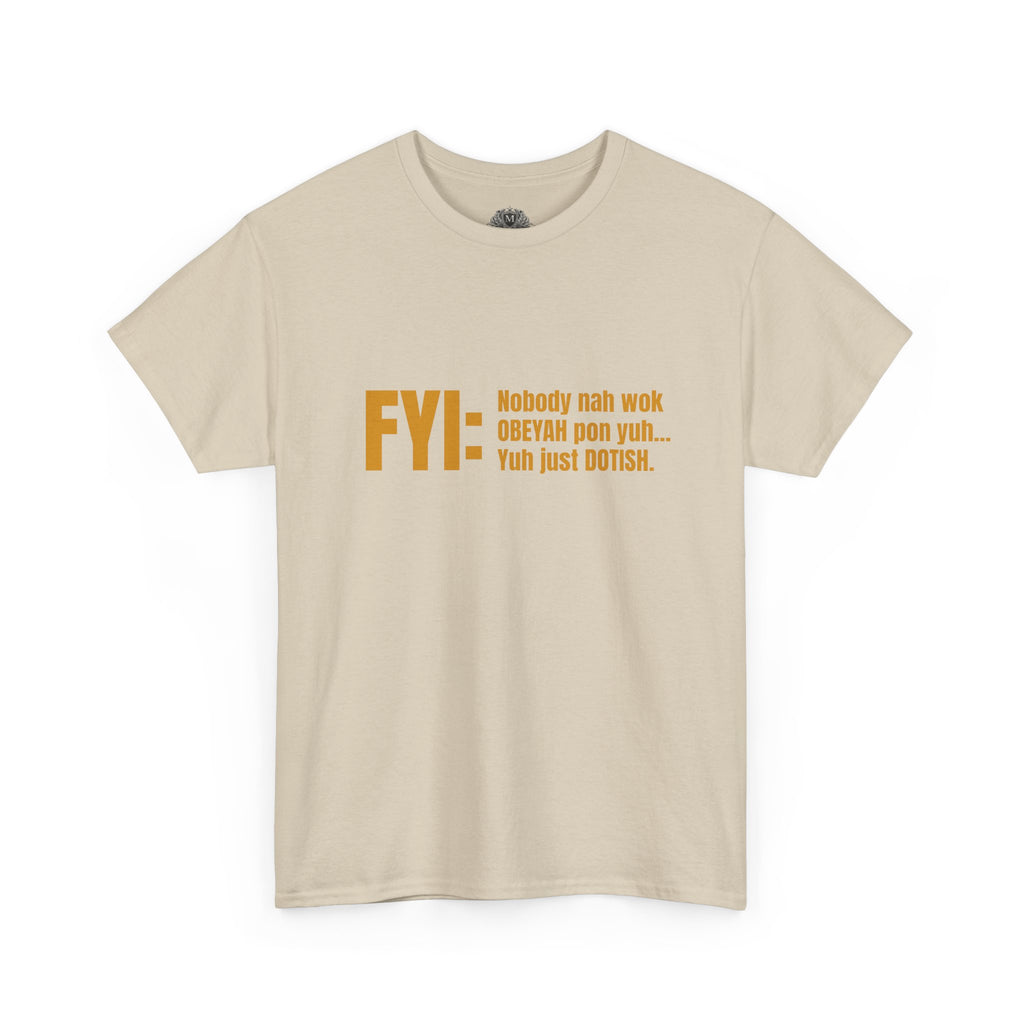 Guyanese Creole Tee — “FYI: Nobody nah wok OBEYAH pon yuh… Yuh just DOTISH.”