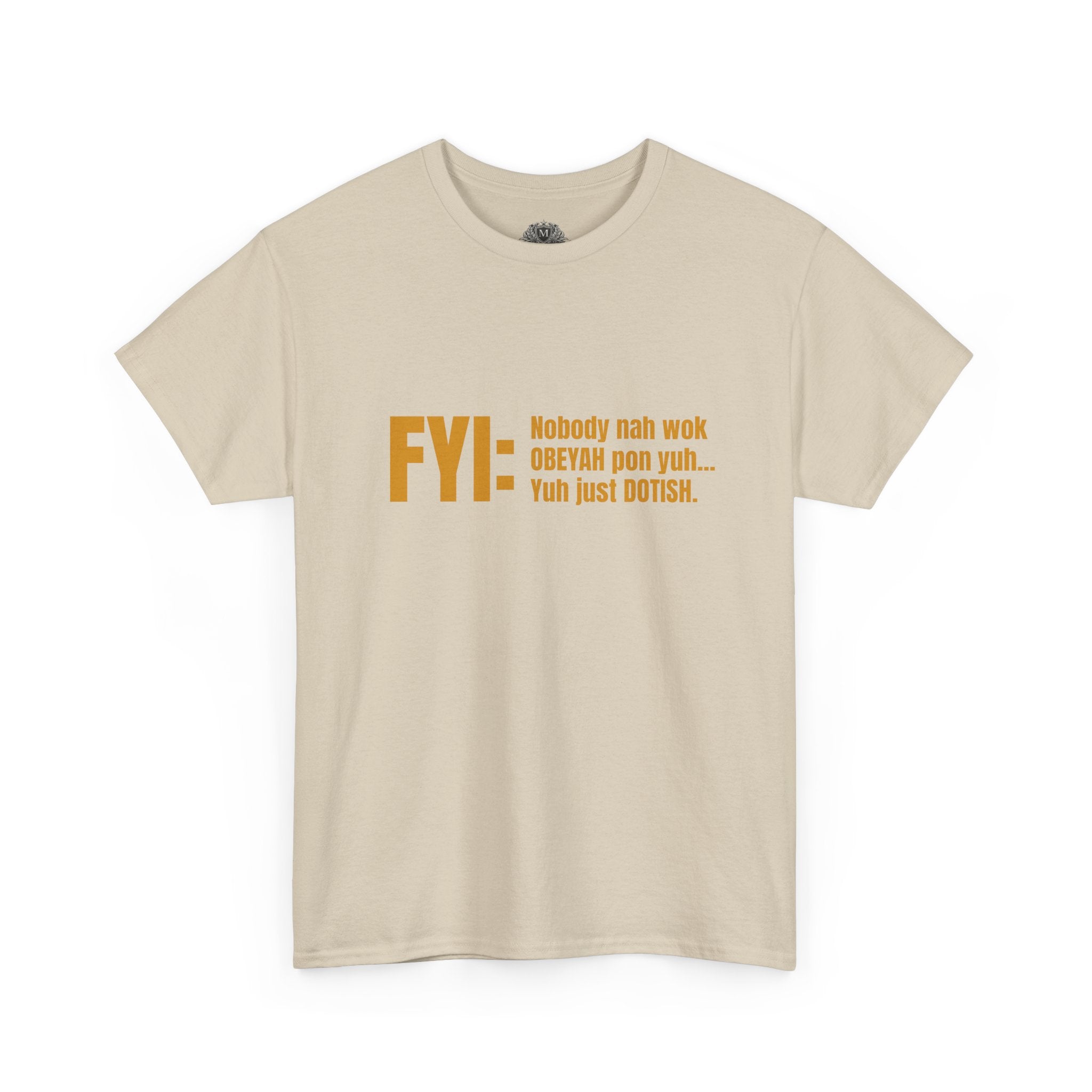 Guyanese Creole Tee — “FYI: Nobody nah wok OBEYAH pon yuh… Yuh just DOTISH.”