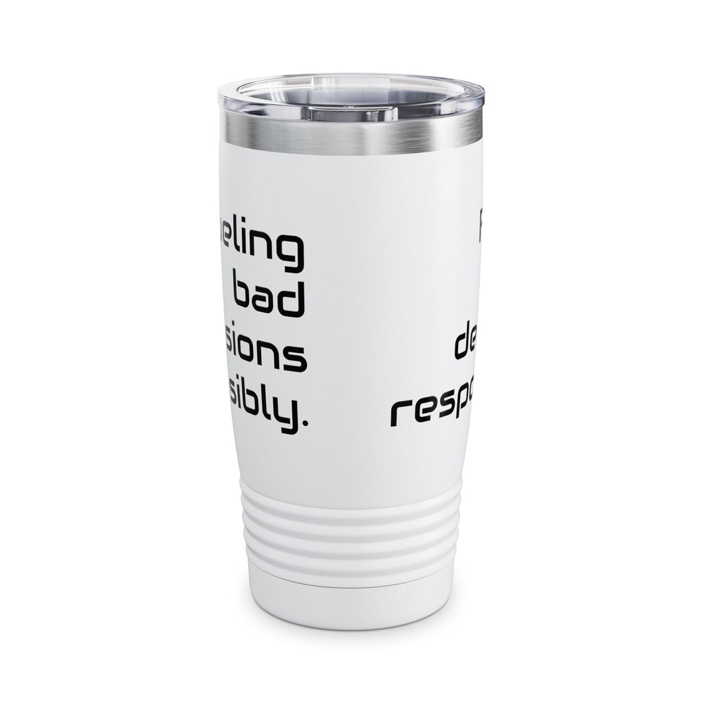 20oz Tumbler — "Fueling bad decisions responsibly." Travel Mug