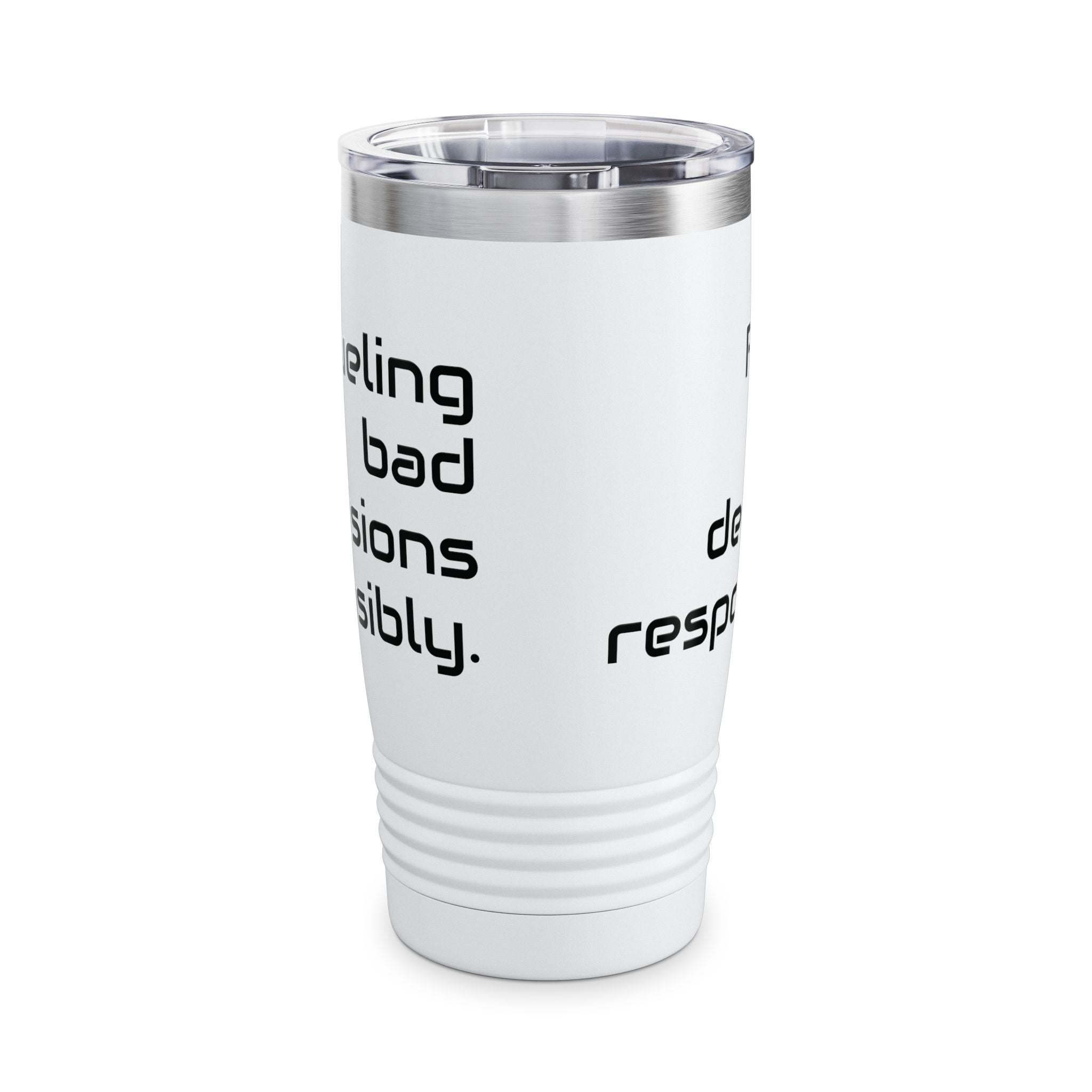 20oz Tumbler — "Fueling bad decisions responsibly." Travel Mug