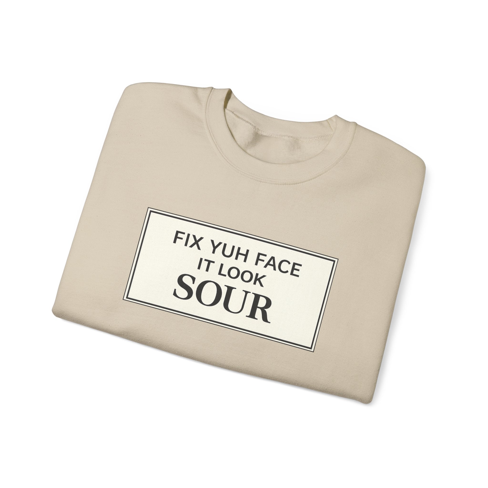 Fix Yuh Face It Look Sour — Unisex Crewneck Sweatshirt