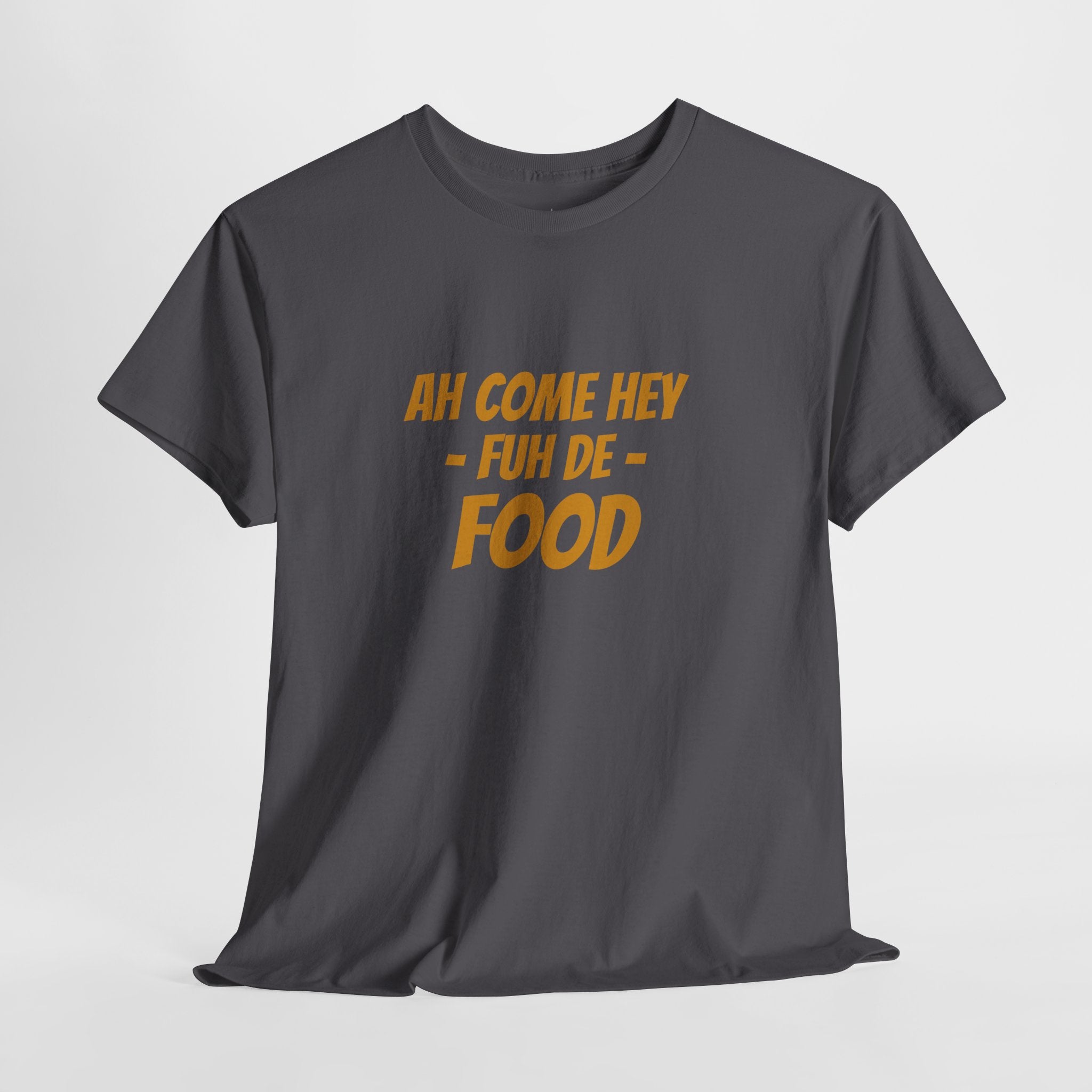 Foodie T‑Shirt – "Ah Come Hey Fuh De Food" Casual Graphic Tee