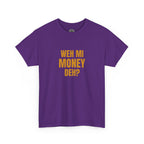 Weh Mi Money Deh? T-Shirt — Caribbean Creole Funny Graphic Tee