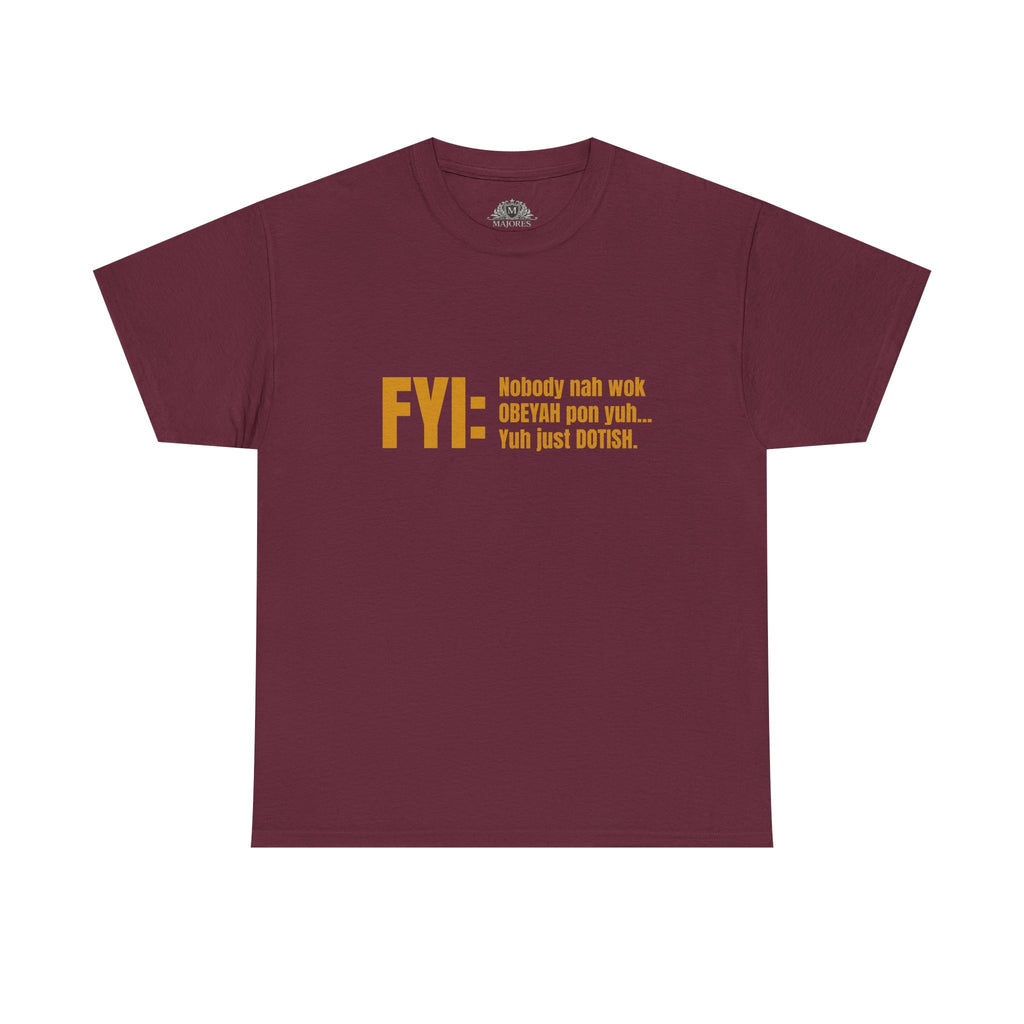 Guyanese Creole Tee — “FYI: Nobody nah wok OBEYAH pon yuh… Yuh just DOTISH.”