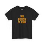 Yuh Dotish Or Wah? T-Shirt — Caribbean Creole Funny Graphic Tee