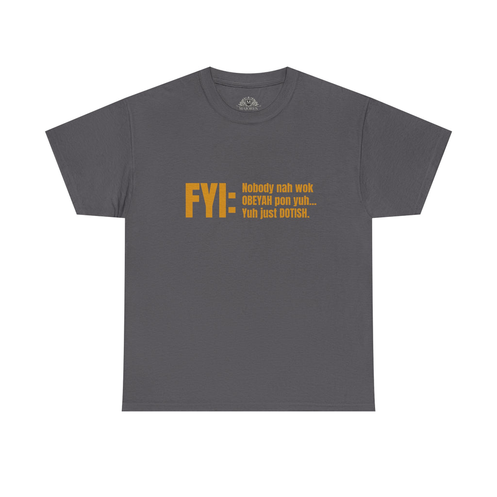 Guyanese Creole Tee — “FYI: Nobody nah wok OBEYAH pon yuh… Yuh just DOTISH.”