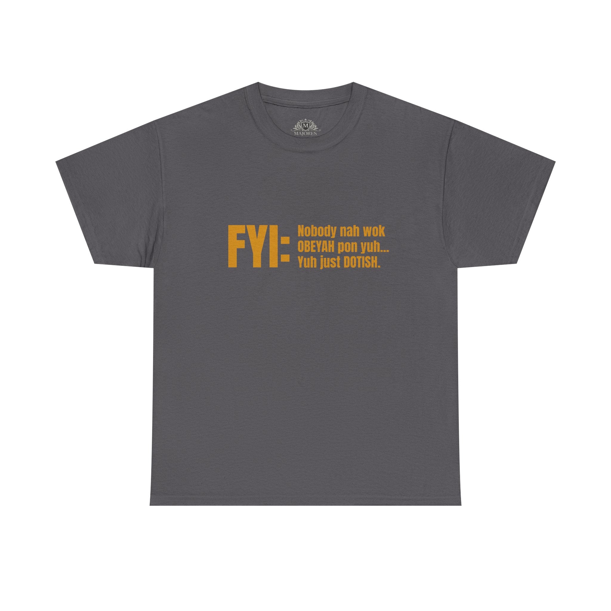Guyanese Creole Tee — “FYI: Nobody nah wok OBEYAH pon yuh… Yuh just DOTISH.”