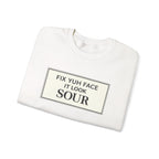 Fix Yuh Face It Look Sour — Unisex Crewneck Sweatshirt