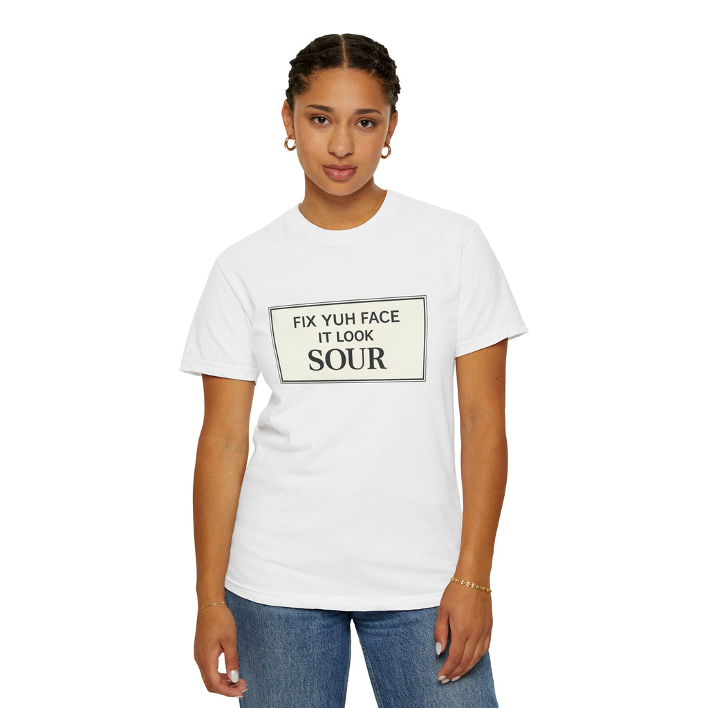 Fix Yuh Face It Look Sour — Unisex Graphic Tee