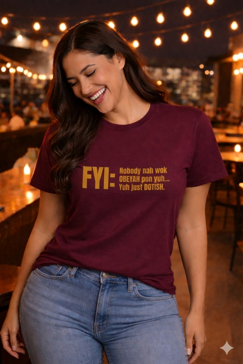 Guyanese Creole Tee — “FYI: Nobody nah wok OBEYAH pon yuh… Yuh just DOTISH.”