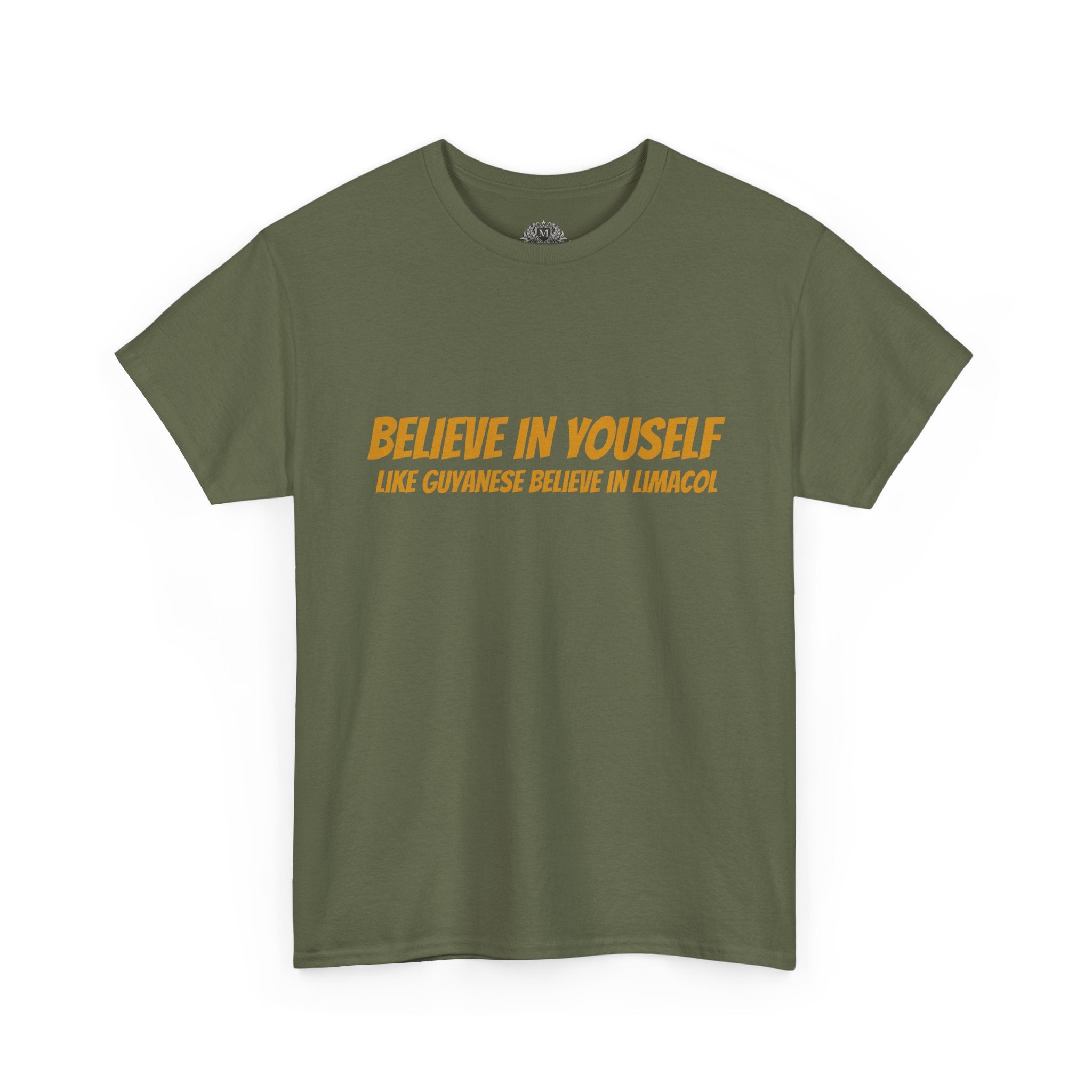 Believe In Yourself T-Shirt — "Believe in Yourself... Like Guyanese Believe in Limacol" Tee