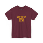 Graphic Tee — "Why Yuh So Vex" Bold Chest Text with Back Slogan