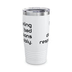 20oz Tumbler — "Fueling bad decisions responsibly." Travel Mug