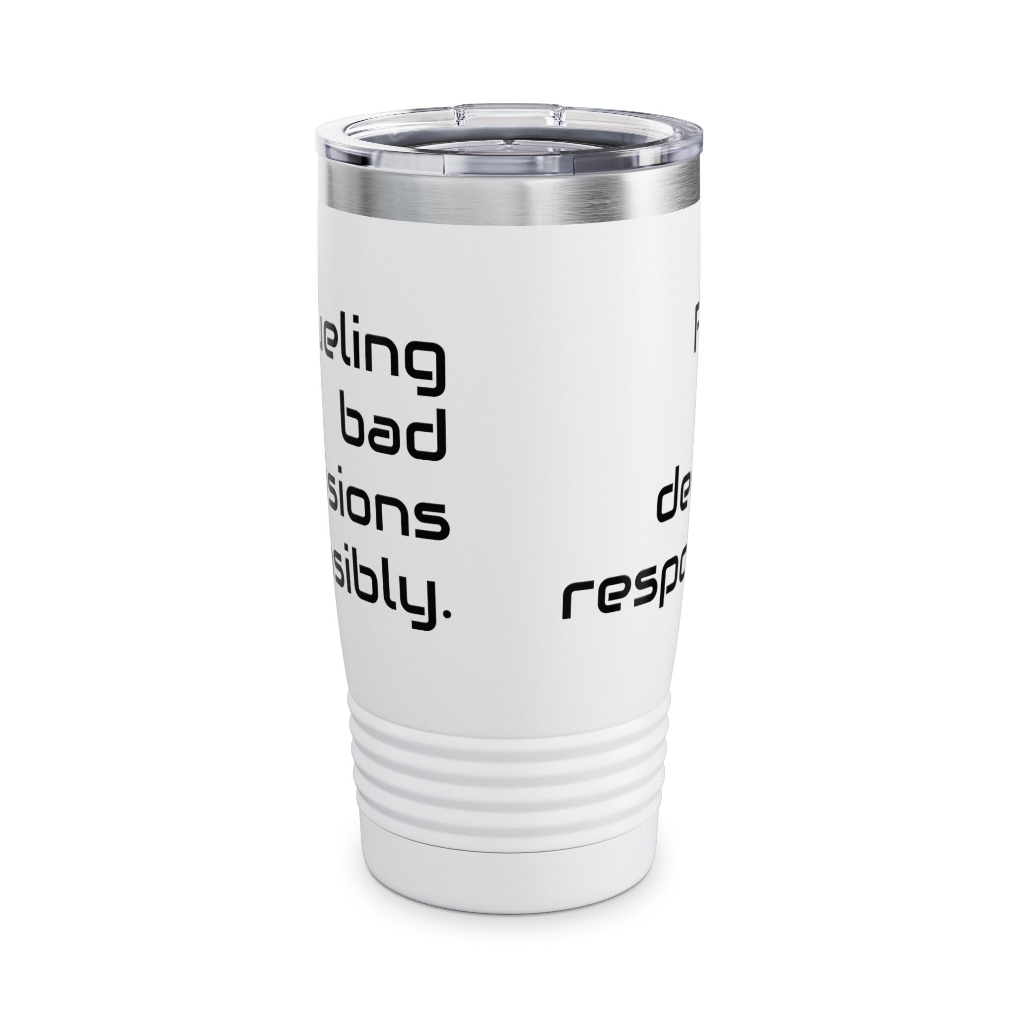 20oz Tumbler — "Fueling bad decisions responsibly." Travel Mug