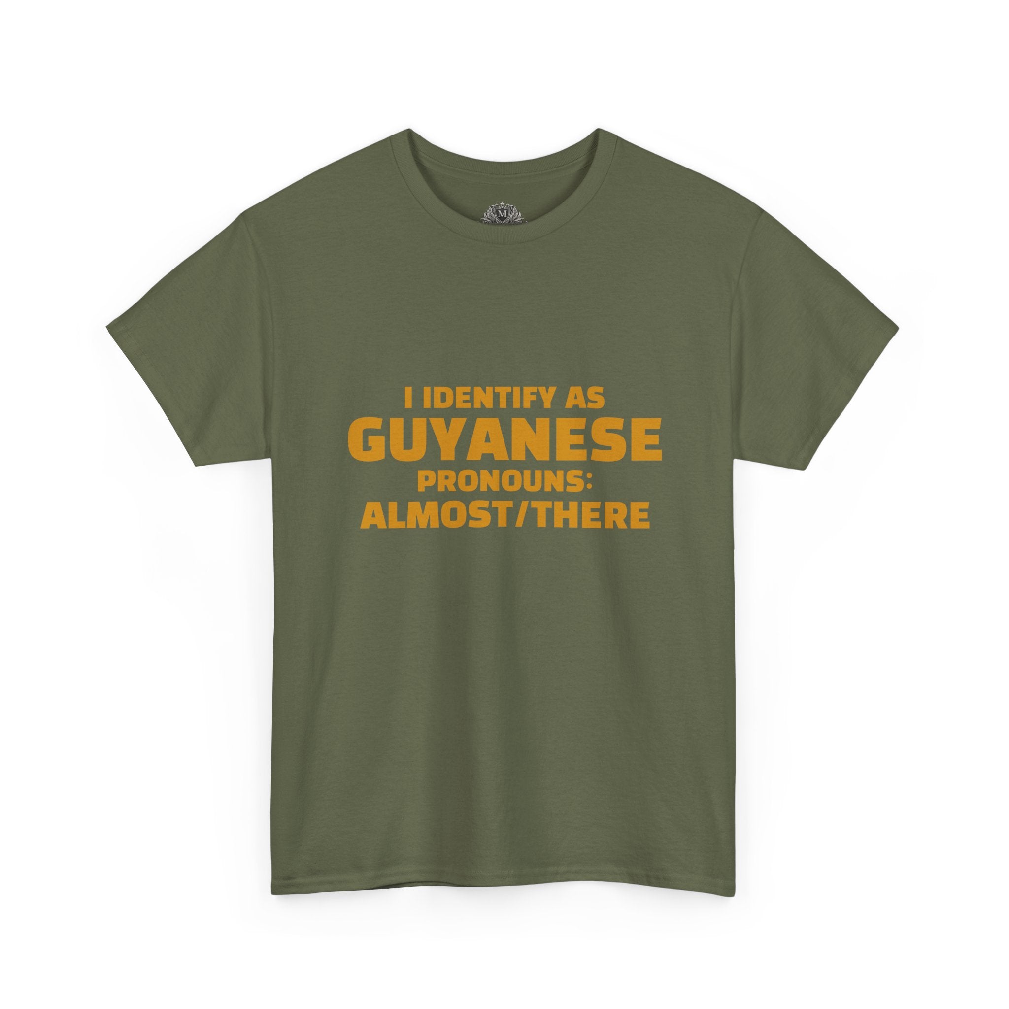 Guyanese Tee - "I Identify As Guyanese Pronouns: ALMOST/THERE" Shirt