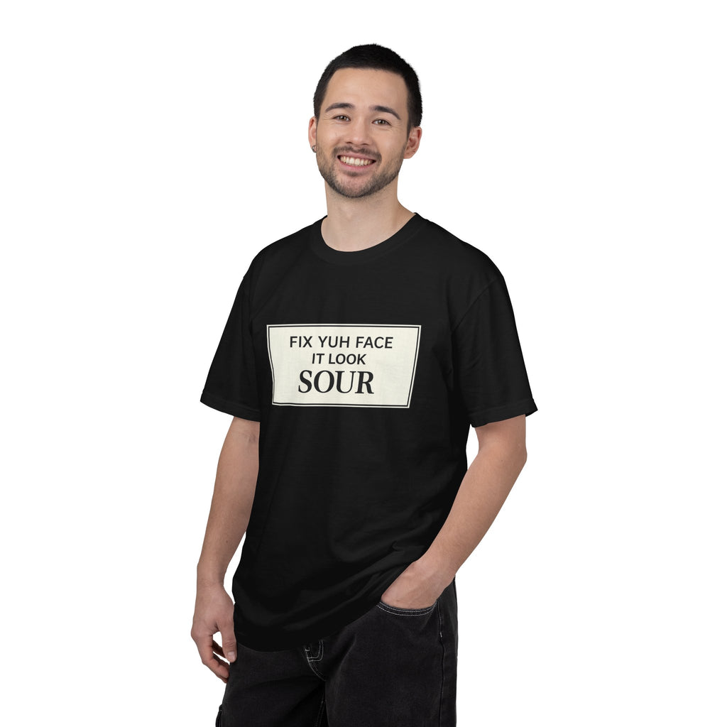 Fix Yuh Face It Look Sour — Unisex Graphic Tee