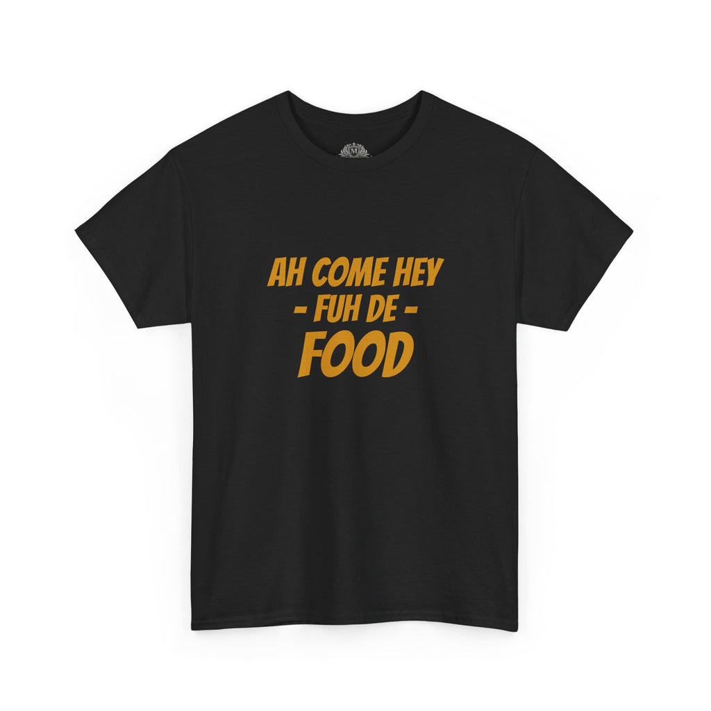 Foodie T‑Shirt – "Ah Come Hey Fuh De Food" Casual Graphic Tee