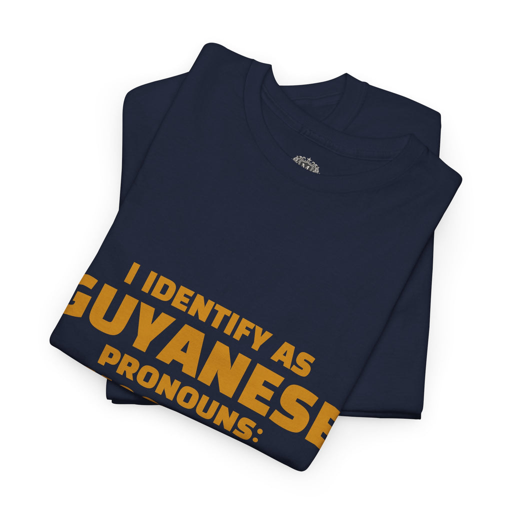 Guyanese Tee - "I Identify As Guyanese Pronouns: ALMOST/THERE" Shirt