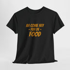 Foodie T‑Shirt – "Ah Come Hey Fuh De Food" Casual Graphic Tee
