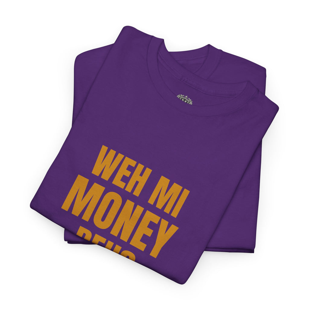 Weh Mi Money Deh? T-Shirt — Caribbean Creole Funny Graphic Tee