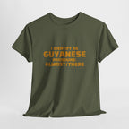 Guyanese Tee - "I Identify As Guyanese Pronouns: ALMOST/THERE" Shirt