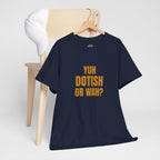 Yuh Dotish Or Wah? T-Shirt — Caribbean Creole Funny Graphic Tee