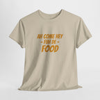Foodie T‑Shirt – "Ah Come Hey Fuh De Food" Casual Graphic Tee